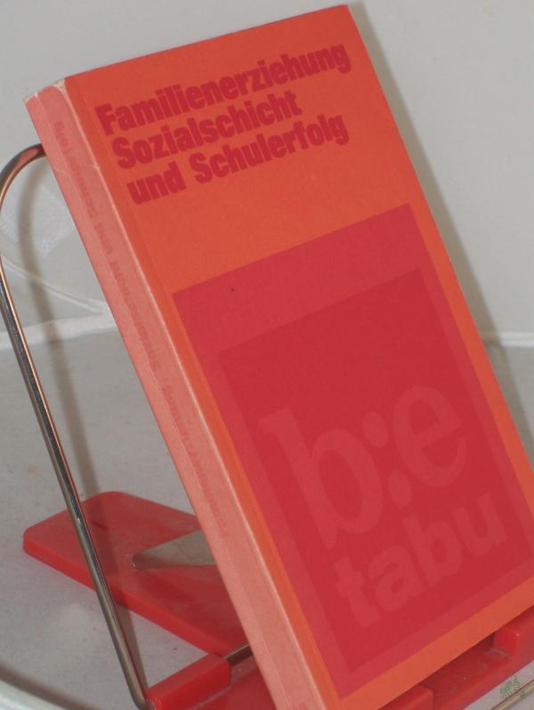 Product image 1 of the product “Familienerziehung, Sozialschicht und Schulerfolg / Mit Beitr. von Basil Bernstein u. a.. Hrsg. von d. b-e-Red ”
