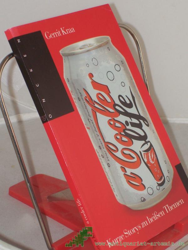 Artikelbild 1 des Artikels “A cooler life : kurze Storys zu heißen Themen / Gerrit Kraa. Dt. von Martina Merckel-Braun “