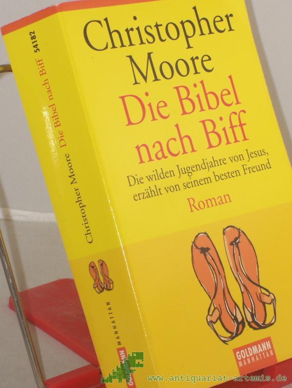 Product image 1 of the product “Die Bibel nach Biff : die wilden Jugendjahre von Jesus, erzählt von seinem besten Freund ; Roman / Christopher Moore. Dt. von Jörn Ingwersen ”