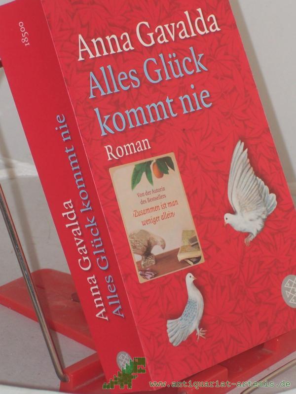 Product image 1 of the product “Alles Glück kommt nie : Roman / Anna Gavalda. Aus dem Franz. von Ina Kronenberger ”