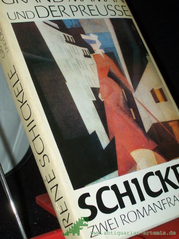 Product image 1 of the product “Grand'maman und Der Preusse : 2 Romanfragmente / Rene Schickele. Mit e. Nachw. von Ruth Greuner, 
