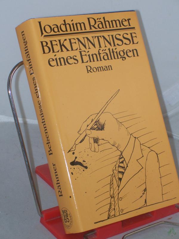 Product image 1 of the product “Bekenntnisse eines Einfältigen : Roman / Joachim Rähmer ”