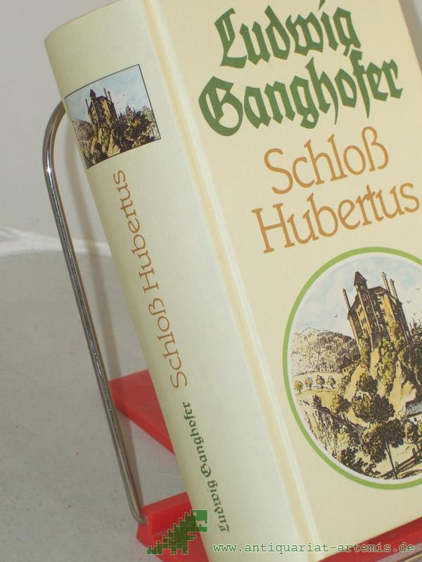 Product image 1 of the product “Schloss Hubertus : Roman ; die zwei Bücher in einem Band / Ludwig Ganghofer ”