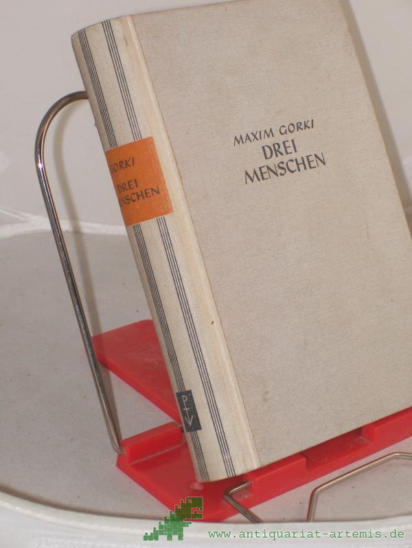 Artikelbild 1 des Artikels “Drei Menschen : Roman / Maxim Gorki. Übers. von August Scholz “