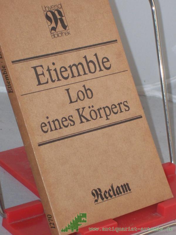 Product image 1 of the product “Lob eines Körpers : [aus dem Französischen] / Etiemble. [Übers. von Eugen Helmlé] ”