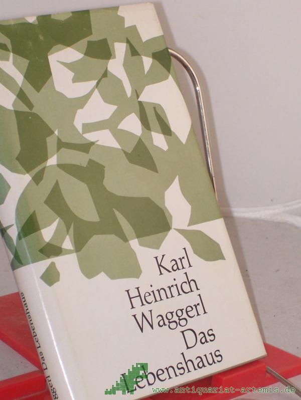 Product image 1 of the product “Das Lebenshaus : Eine innere Biographie / Karl Heinrich Waggerl. Hrsg. von Dino Larese ”