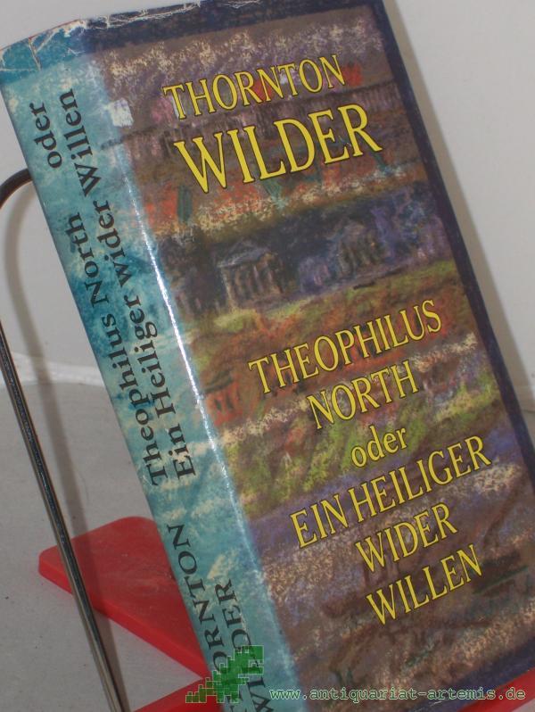 Artikelbild 1 des Artikels “Theophilus North oder ein Heiliger wider Willen : Roman / Thornton Wilder. Aus d. Amerikan. von Hans Sahl “