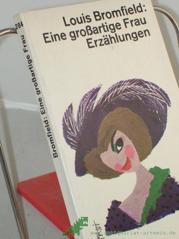 Product image 1 of the product “Eine grossartige Frau : Erzählungen / Louis Bromfield. Übers. von Ursula von Wiese u. Ernst Pastinak. Hrsg. u. mit e. Nachbemerkung von Elisabeth Schnack ”