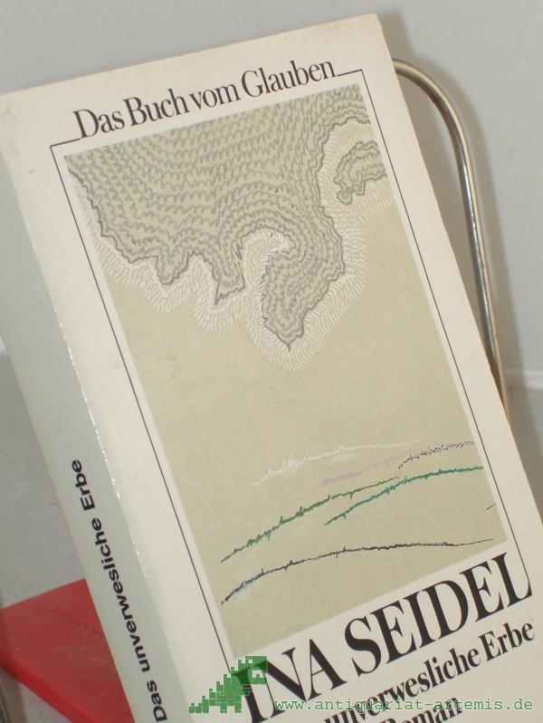 Artikelbild 1 des Artikels “Das unverwesliche Erbe : d. Buch vom Glauben ; Roman / Ina Seidel “