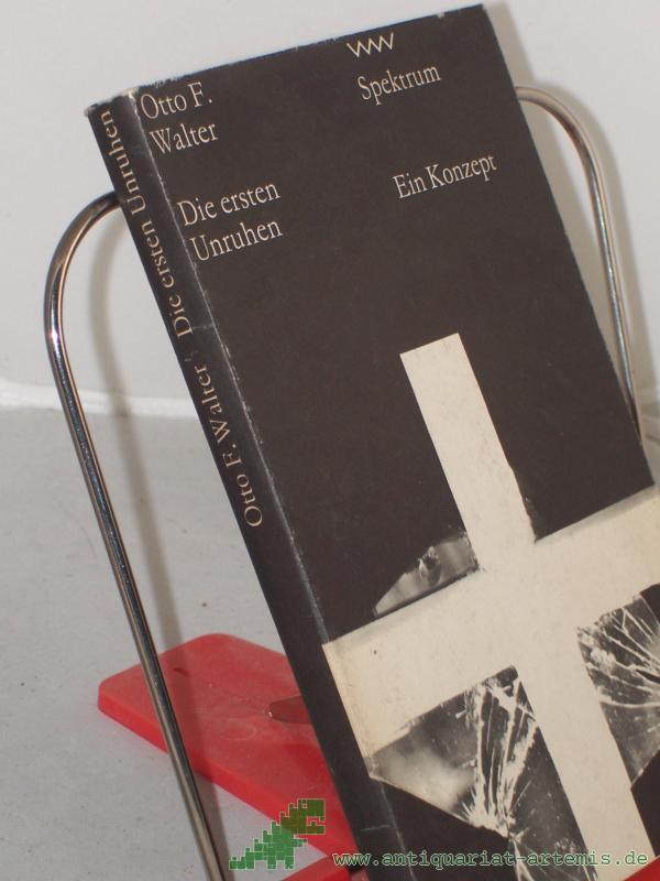 Product image 1 of the product “Die ersten Unruhen : e. Konzept / Otto F. Walter. Mit e. Nachw. von Dietrich Simon ”