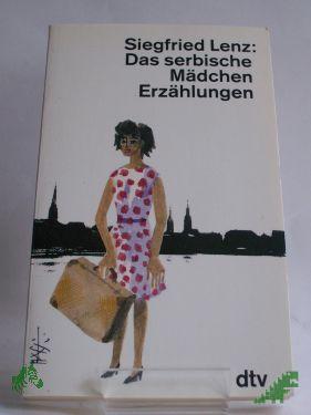 Product image 1 of the product “Das serbische Mädchen : Erzählungen / Siegfried Lenz ”