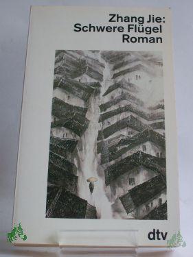 Artikelbild 1 des Artikels “Schwere Flügel : Roman / Zhang Jie. Dt. von Michael Kahn-Ackermann “