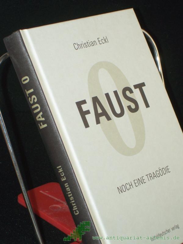 Artikelbild 1 des Artikels “Faust 0 : noch eine Tragödie / Christian Eckl “