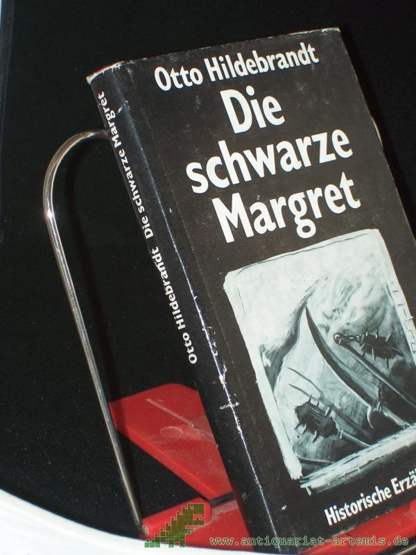 Product image 1 of the product “Die schwarze Margret : histor. Erzählung / Otto Hildebrandt ”