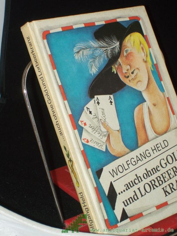 Product image 1 of the product “... auch ohne Gold und Lorbeerkranz / Wolfgang Held. Illustrationen von Helga Leue ”