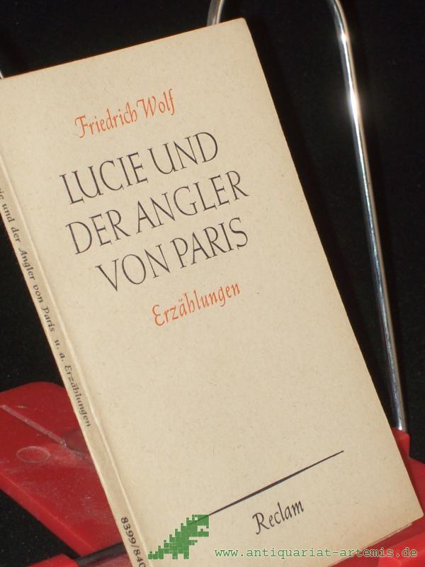 Product image 1 of the product “Lucie und der Angler von Paris : 3 Erzählgn / Friedrich Wolf. Hrsg. v. Hans Marquardt ”