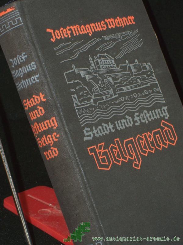 Product image 1 of the product “Stadt und Festung Belgerad : Roman / Josef Magnus Wehner ”