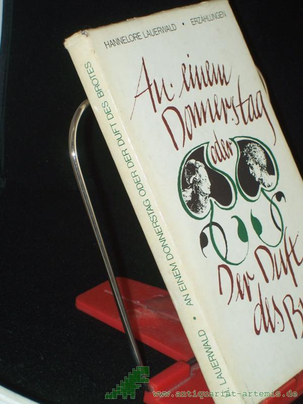 Product image 1 of the product “An einem Donnerstag oder der Duft des Brotes : Erzählungen / Hannelore Lauerwald ”