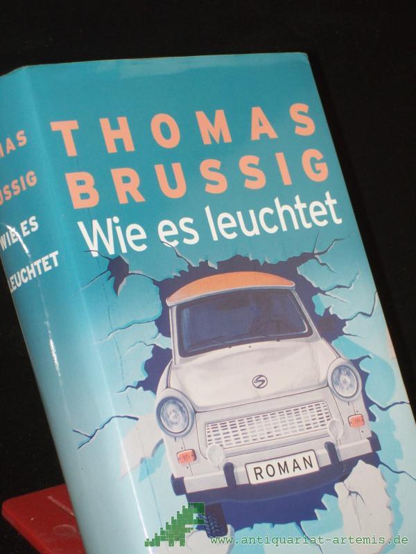 Product image 1 of the product “Wie es leuchtet : Roman / Thomas Brussig ”