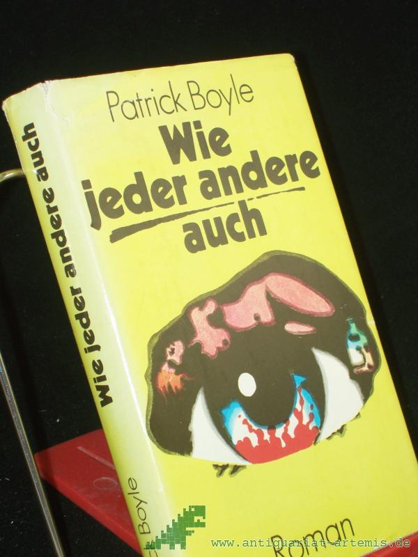 Product image 1 of the product “Wie jeder andere auch : Roman / Patrick Boyle. Aus d. Engl. von Marianne Seeger ”