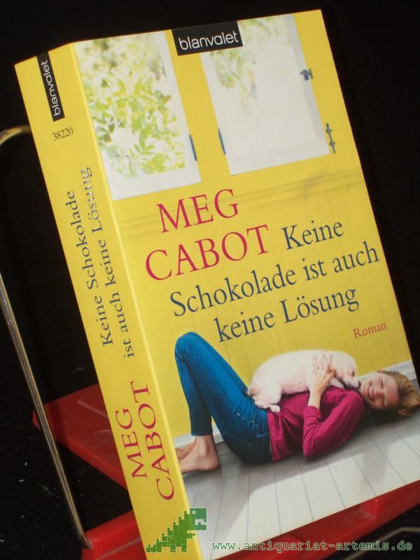 Product image 1 of the product “Keine Schokolade ist auch keine Lösung : Roman / Meg Cabot. Aus dem Amerikan. von Claudia Geng ”