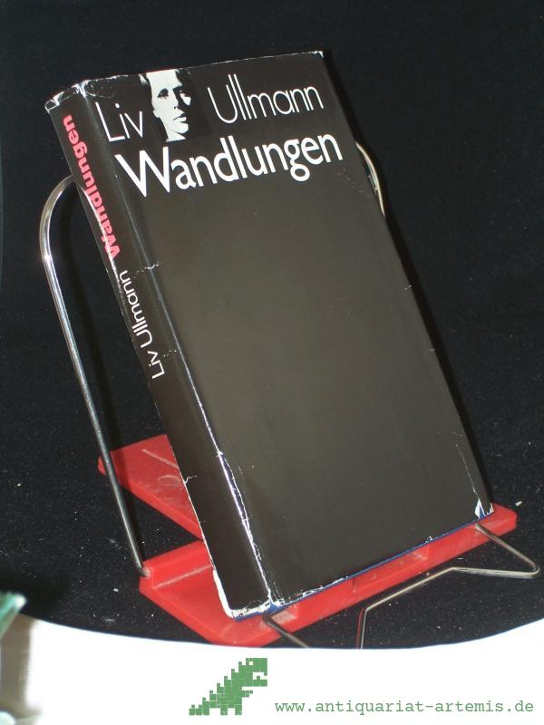Product image 1 of the product “Wandlungen / Liv Ullmann. Die Übers. beruht auf d. von d. Autorin red. engl. Fassung ihres Buches ; d. dt. Übertr. entstand in Zsarbeit mit d. Autorin, d. an dieser Stelle für d. Mitarb. von Ursula Ibler u. Marianne Pasetti dankt ”