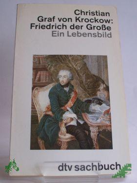 Artikelbild 1 des Artikels “Friedrich der Grosse : ein Lebensbild / Christian Graf von Krockow “