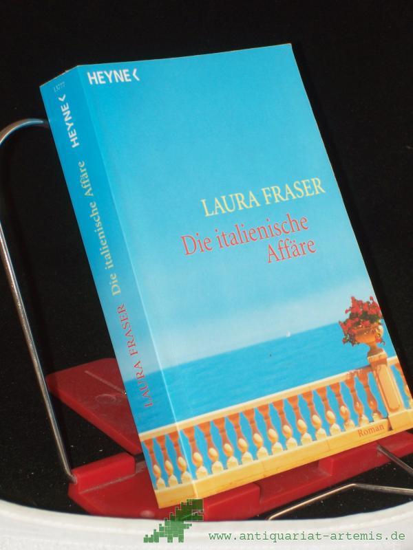Product image 1 of the product “Die italienische Affäre : Roman / Laura Fraser. Aus dem Amerikan. von Roberto de Hollanda und pociao ”