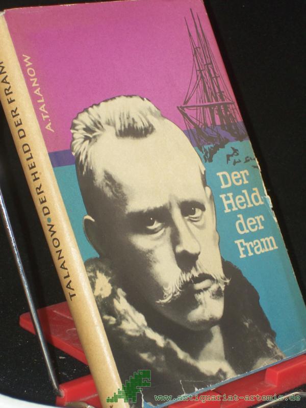 Artikelbild 1 des Artikels “Der Held der Fram : Fridtjof Nansen, Forscher u. Humanist / A. Talanow. Aus d. Russ. übers. u. bearb. von Herbert Wotte “