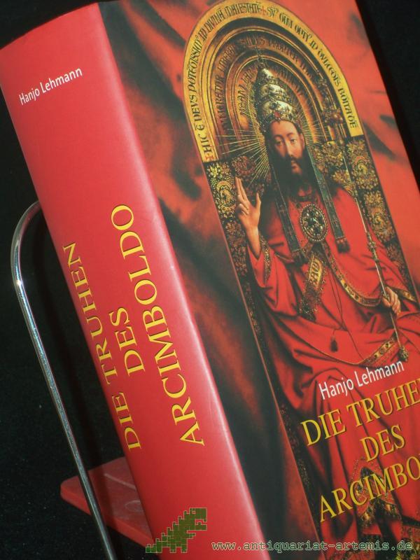 Product image 1 of the product “Die Truhen des Arcimboldo : nach den Tagebüchern des Heinrich Wilhelm Lehmann ; Roman / Hanjo Lehmann ”