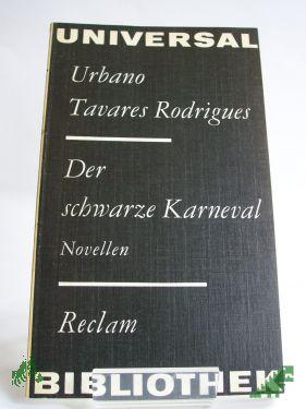 Product image 1 of the product “Der schwarze Karneval : Novellen ; aus d. Portug. / Urbano Tavares Rodrigues. Hrsg. u. übertr. von Gudrun Hohl ”