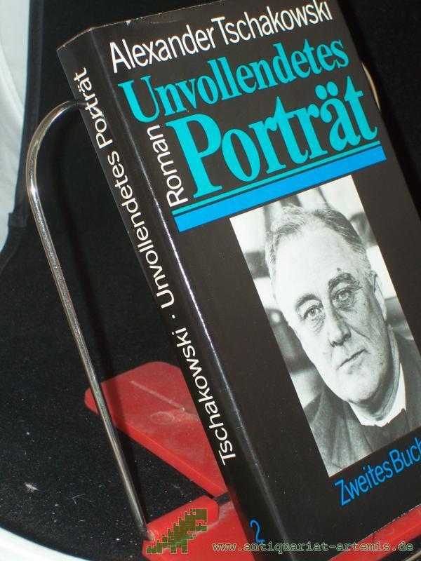 Product image 1 of the product “Unvollendetes Porträt : Roman / Alexander Tschakowski. Aus d. Russ. von Harry Burck ”