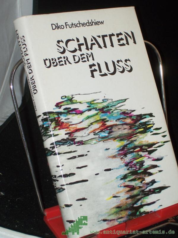 Artikelbild 1 des Artikels “Schatten über dem Fluss / Diko Futschedshiew. Ins Dt. übertr. von Egon Hartmann “