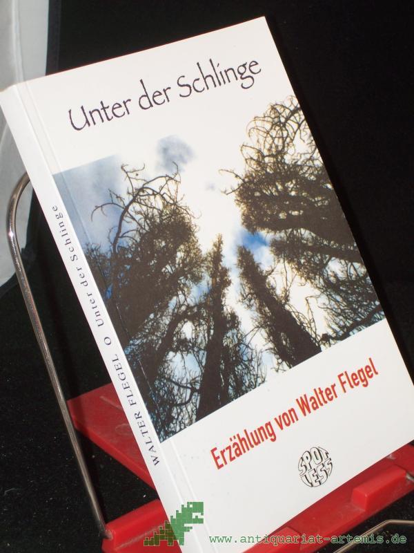 Product image 1 of the product “Unter der Schlinge : Erzählung / von Walter Flegel ”