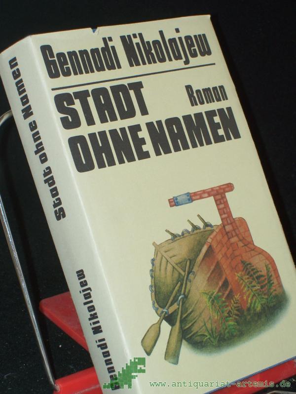 Product image 1 of the product “Stadt ohne Namen : Roman / Gennadi Nikolajew. Aus d. Russ. von Hans-Joachim Lambrecht ”