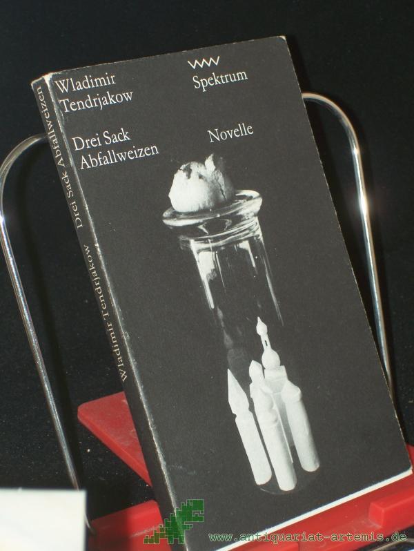 Product image 1 of the product “Drei Sack Abfallweizen / Wladimir Tendrjakow. Aus d. Russ. von Günter Löffler ”