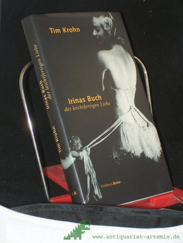 Product image 1 of the product “Irinas Buch der leichtfertigen Liebe / Tim Krohn ”