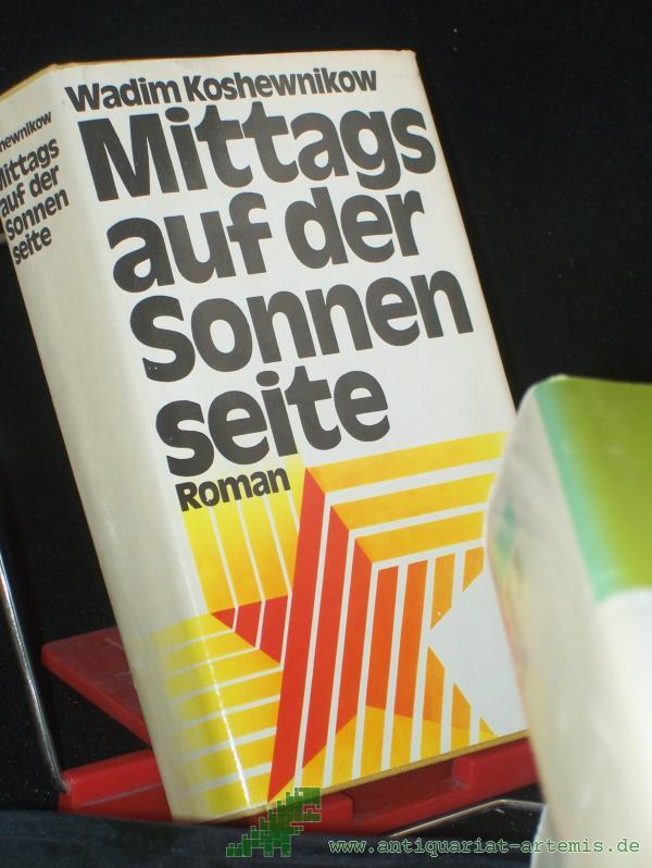 Product image 1 of the product “Mittags auf der Sonnenseite : Roman; aus. d. Russ. / Wadim Koshewnikow ”