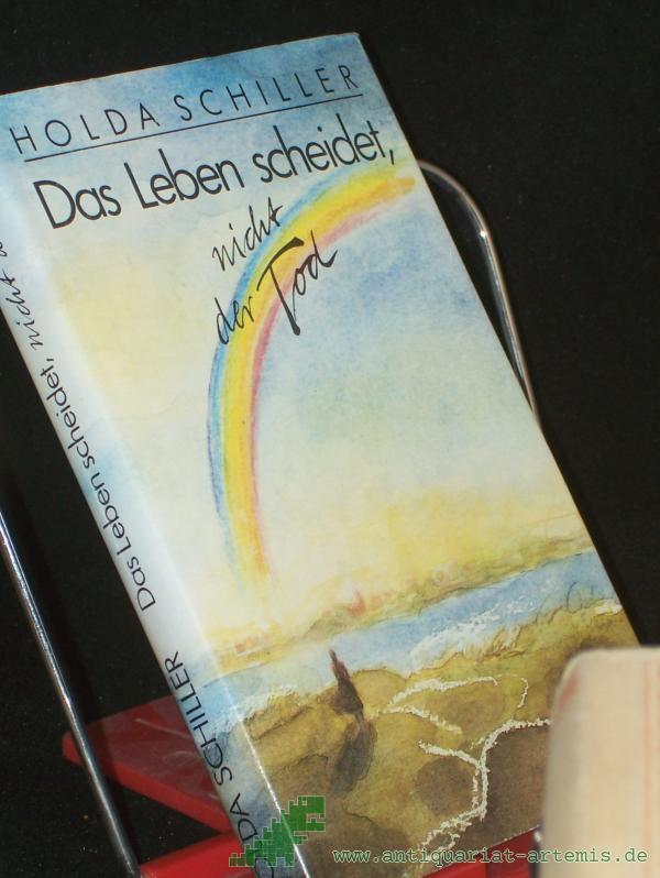 Product image 1 of the product “Das Leben scheidet, nicht der Tod : Roman / Holda Schiller ”