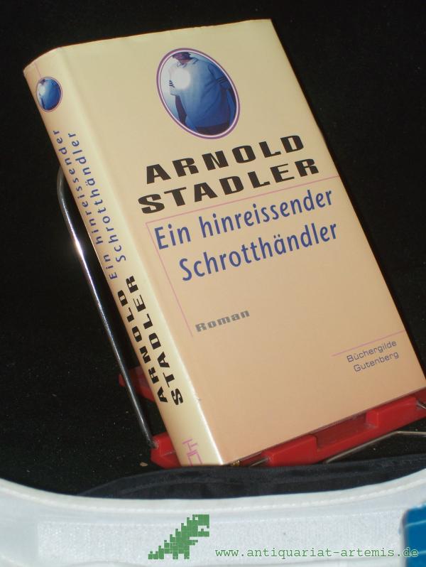 Artikelbild 1 des Artikels “Ein hinreissender Schrotthändler : Roman / Arnold Stadler “