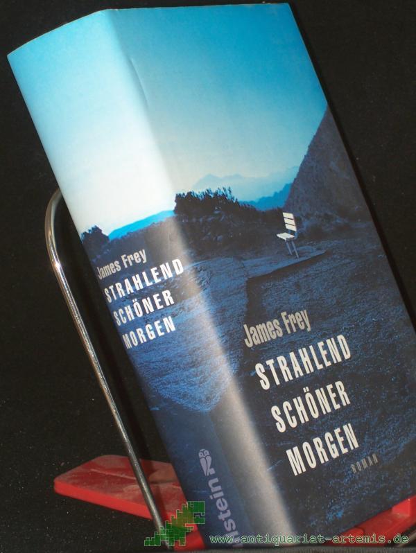 Product image 1 of the product “Strahlend schöner Morgen : Roman / James Frey. Aus dem Amerikan. von Henning Ahrens ”