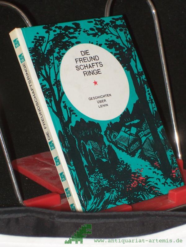 Product image 1 of the product “Die Freundschaftsringe : Geschichten über Lenin / [Übers. aus d. Russ. von Michael Pfeiffer u. Eduard Ziebell. Ill. von Maren Palloks] ”
