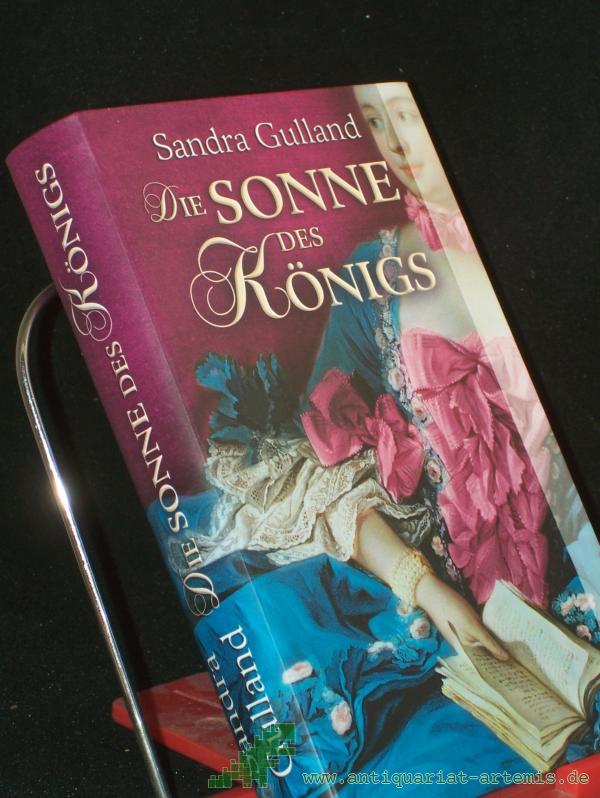 Product image 1 of the product “Die Sonne des Königs : historischer Roman / Sandra Gulland. Aus dem Amerikan. von Stefanie Schäfer ”