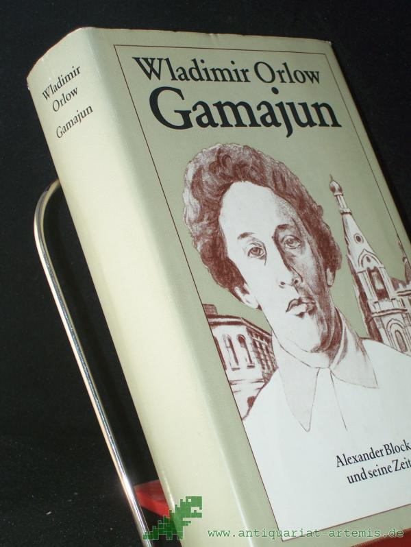 Product image 1 of the product “Gamajun : Alexander Block u. seine Zeit / Wladimir Orlow. [Hrsg., übers. u. nachgedichtet von Ilse Tschörtner] ”