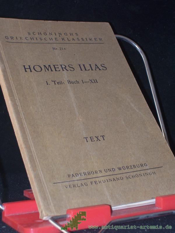 Product image 1 of the product “Homerus: Homers Ilias in Ausw.||Teil: T. 1., Buch 1 - 12 : Text ”