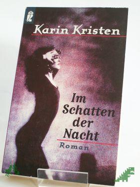 Product image 1 of the product “Im Schatten der Nacht : Roman / Karin Kristen ”