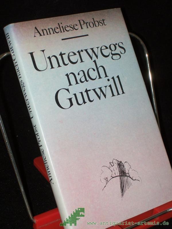 Product image 1 of the product “Unterwegs nach Gutwill : Erzählung / Anneliese Probst ”