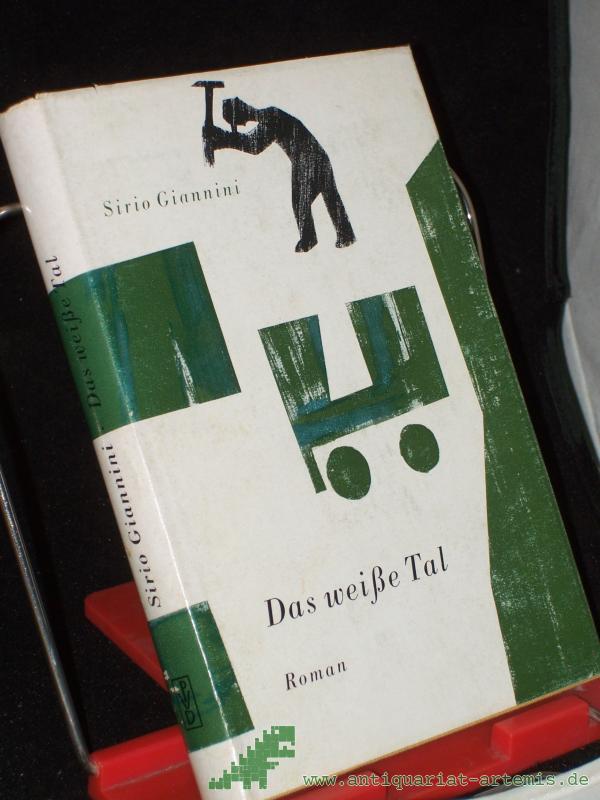 Product image 1 of the product “Das weisse Tal : Roman / Sirio Giannini. Autoris. Übers. aus d. Italien. von Rudolf Reiners ”