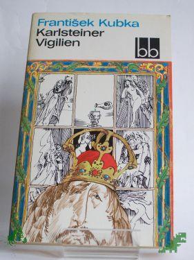 Product image 1 of the product “Karlsteiner Vigilien / Frantisek Kubka. Aus d. Tschech. übers. von Gustav Just ”
