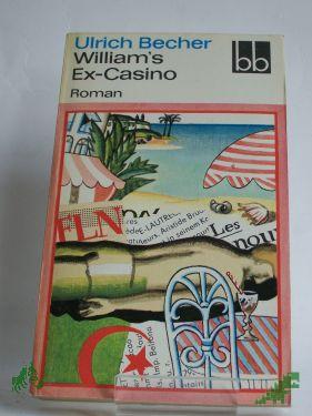 Product image 1 of the product “William's Ex-Casino : Roman / Ulrich Becher ”
